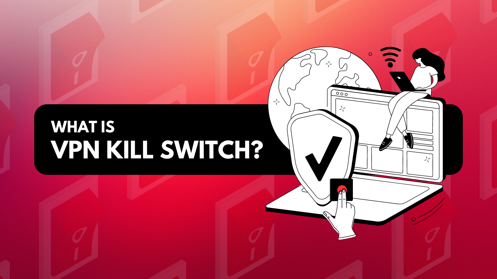 What Is VPN Kill Switch?